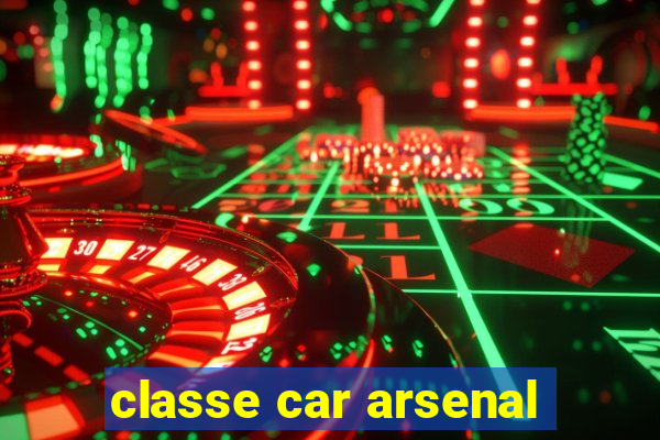 classe car arsenal